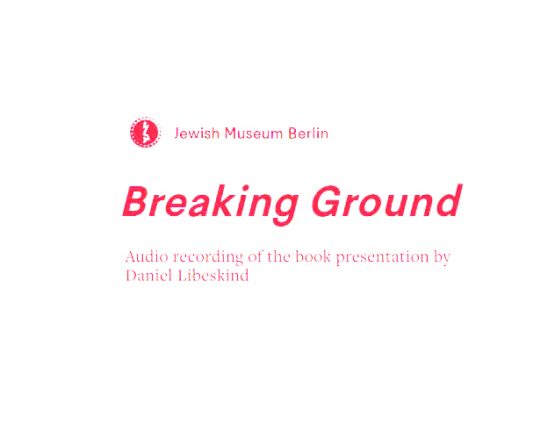 Jewish Museum Berlin: Breaking Ground